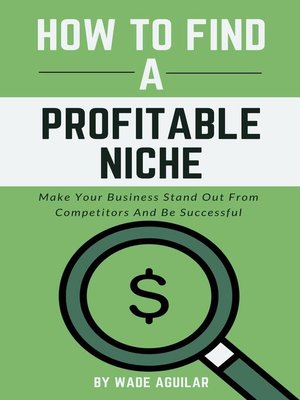 cover image of How to Find a Profitable Niche--Make Your Business Stand Out From Competitors and Be Successful